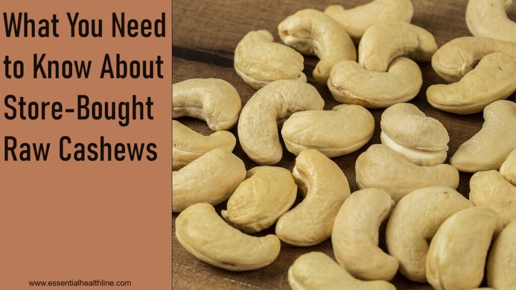 Are store-bought raw cashews safe to eat